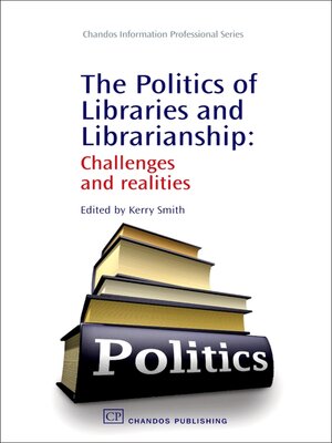 cover image of The Politics of Libraries and Librarianship